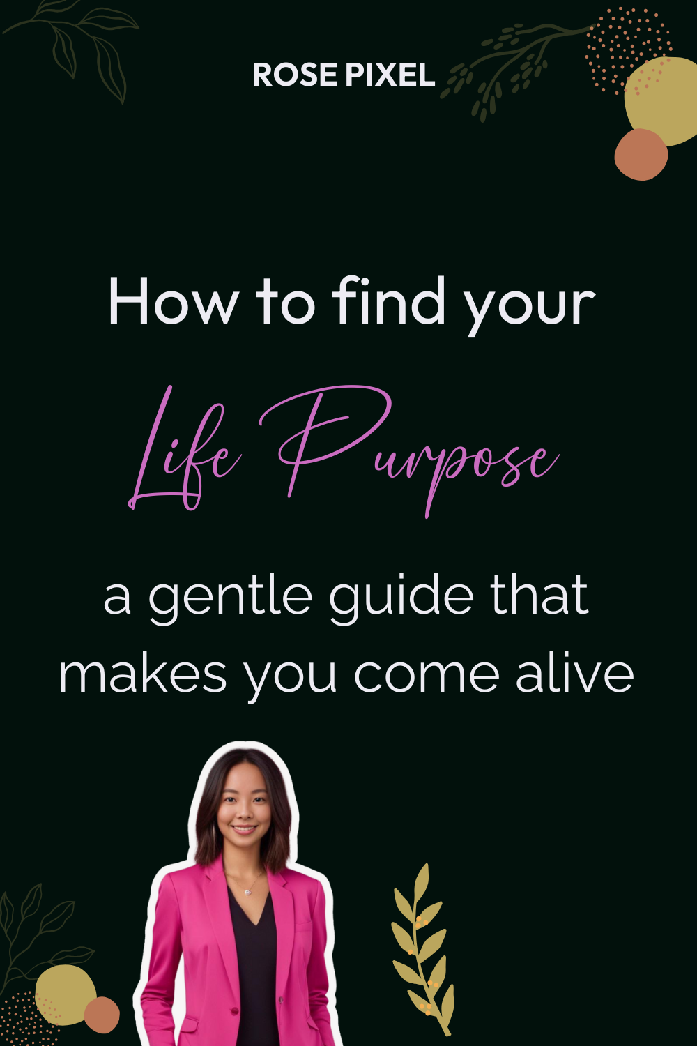 How to Find your Life Purpose: A gentle Guide to Discovering What makes you Come Alive